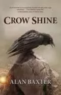 Crow Shine by  by Alan Baxter