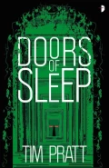 Doors of Sleep by  by Tim Pratt