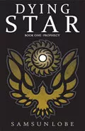 Dying Star: Prophecy by  by Samsun Lobe