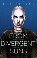 From Divergent Suns by  by Sam Peters