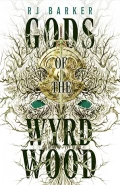Gods of the Wyrdwood by  by Rj Barker