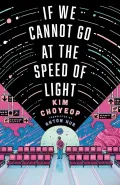 If We Cannot Go at the Speed of Light by  by Kim Choyeop