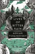 Lives of Bitter Rain by  by Adrian Tchaikovsky
