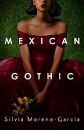 Mexican Gothic by  by Silvia Moreno-Garcia