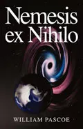 Nemesis ex nihilo by  by William Pascoe