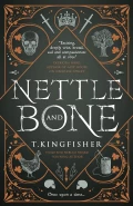 Nettle and Bone by  by T Kingfisher