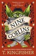Nine Goblins by  by T Kingfisher