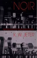 Noir by  by K W Jeter