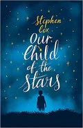 Our Child of the Stars by  by Stephen Cox