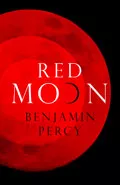 Red Moon by  by Benjamin Percy