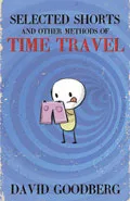 Selected Shorts and other methods of time travel by  by David Goodberg