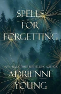 Spells for Forgetting by  by Adrienne Young