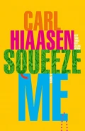 Squeeze Me by  by Carl Hiaasen