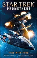 Star Trek Prometheus: Fire with Fire by  by Bernd Perplies