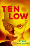 Ten Low by  by Stark Holborn