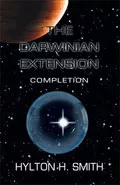 The Darwinian Extension: Completion by  by Hylton H Smith