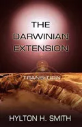 The Darwinian Extension: Transition by  by Hylton H Smith