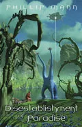 The Disestablishment of Paradise by  by Phillip Mann