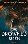 The Drowned Siren by  by Callisto Lodwick
