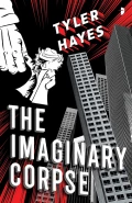 The Imaginary Corpse by  by Tyler Hayes