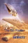 The Ion Raider by  by Ian Whates