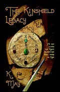 The Kinshield Legacy by  by KC May