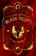 The Last Blade Priest by  by W P Wiles