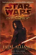 The Old Republic: Fatal Alliance by  by Sean Williams