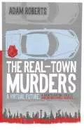 The Real-Town Murders by  by Adam Roberts