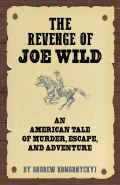 The Revenge of Joe Wild by  by Andrew Komarnyckyj