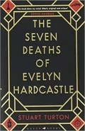 The Seven Deaths of Evelyn Hardcastle by  by Stuart Turton