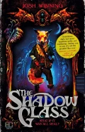 The Shadow Glass by  by Josh Winning