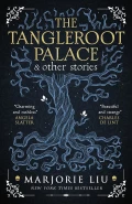 The Tangleroot Palace & Other Stories by  by Marjorie Liu