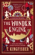 The Wonder Engine by  by T Kingfisher