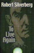 To Live Again by  by Robert Silverberg
