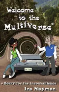 Welcome to the Multiverse by  by Ira Nayman