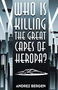 Who is Killing the Great Capes of Heropa? by  by Andrez Bergen