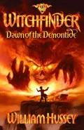 Witchfinder Dawn of the Demontide by  by William Hussey