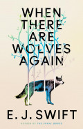 When There Are Wolves Again by  by E J Swift