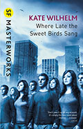 Where Late the Sweet Birds SangKate Wilhelm
