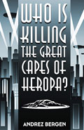 Who is Killing the Great Capes of Heropa?Andrez Bergen