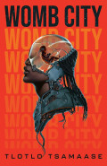 Womb City by  by Tlotlo Tsamaase