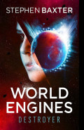World Engines: DestroyerStephen Baxter